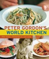 Peter Gordons World Kitchen di Peter Gordon edito da Ten Speed Press