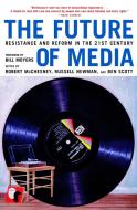The Future Of Media di Robert McChesney edito da Seven Stories Press,U.S.