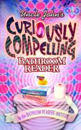 Uncle John\'s Curiously Compelling Bathroom Reader di Bathroom Readers Institute edito da Thunder Bay Press