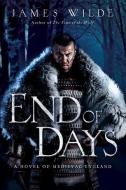 End of Days - A Novel of Medieval England di James Wilde edito da Pegasus Books