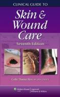 Clinical Guide: Skin and Wound Care di Cathy Thomas Hess edito da Lippincott Williams&Wilki