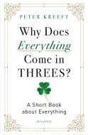 Why Does Everything Come in Threes? di Peter Kreeft edito da Ignatius Press