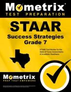 STAAR Success Strategies Grade 7 Study Guide: STAAR Test Review for the State of Texas Assessments of Academic Readiness edito da MOMETRIX MEDIA LLC