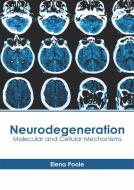 Neurodegeneration: Molecular and Cellular Mechanisms edito da HAYLE MEDICAL