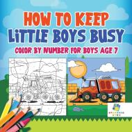 How to Keep Little Boys Busy | Color by Number for Boys Age 7 di Educando Kids edito da Educando Kids