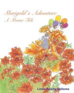 Marigold's Adventure di Linda Smaltz Bellomo edito da Fulton Books