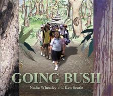 Going Bush di Nadia Wheatley edito da ALLEN & UNWIN (AUSTRALIA)