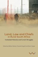 Land, Law and Chiefs in Rural South Africa: Contested Histories and Current Struggles di William Beinart, Rosalie Kingwill, Gavin Capps, Geoff Budlender, Raphael Chaskalson, Thiyane Duda, Derick Fay edito da WITS UNIV PR