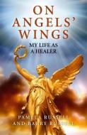On Angels' Wings di Pamela Russell, Barry Russell edito da John Hunt Publishing