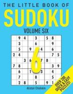 The Little Book of Sudoku 6 di Alastair Chisholm edito da MICHAEL OMARA BOOKS