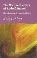 The Michael Letters of Rudolf Steiner: The Mission of Archangel Michael di Charles Kovacs edito da FLORIS BOOKS