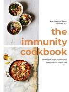 The Immunity Cookbook di LLEWELLYN WATERS KA edito da Quadrille Publishing