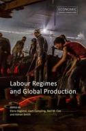 Labour Regimes And Global Production edito da Agenda Publishing