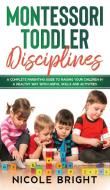Montessori Toddler Disciplines di Nicole Bright edito da Amplitudo LTD