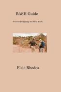 BASH Guide di Elsie Rhodes edito da Elsie Rhodes
