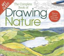 Art Class: The Complete Book of Drawing Nature: How to Create Your Own Artwork di Barrington Barber edito da SIRIUS ENTERTAINMENT