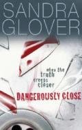 Dangerously Close di Sandra Glover edito da Andersen Press Ltd