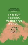 Present Moment, Wonderful Moment di Thich Nhat Hanh edito da Ebury Publishing