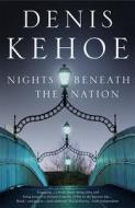 Nights Beneath the Nation di Denis Kehoe edito da SERPENTS TAIL