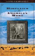 Hispanics in the American West di Jorge Iber, Arnoldo De Leon edito da ABC-CLIO