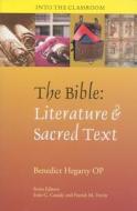 The Bible: Literature & Sacred Text di Benedict Hegarty edito da VERITAS