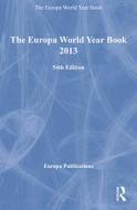 The Europa World Year Book 2013 di Europa Publications edito da Routledge