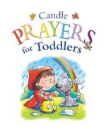 Candle Prayers for Toddlers di Juliet David edito da KREGEL PUBN