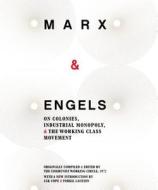 Marx & Engels: On Colonies, Industrial Monopoly, and the Working Class Movement di Karl Marx, Friedrich Engels edito da KERSPLEBEDEB