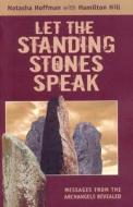 Let the Standing Stones Speak di Natasha Hoffman, Hamilton Hill edito da John Hunt Publishing