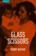 Glass Scissors di Bobby Nayyar edito da Limehouse Books