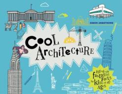Cool Architecture di Simon Armstrong edito da Pavilion Books Group Ltd.