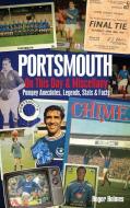 Portsmouth FC on This Day & Miscellany di Roger Holmes edito da Pitch Publishing Ltd