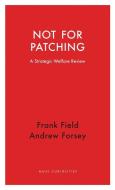 Not for Patching di Frank Field, Andrew Forsey edito da Haus Publishing