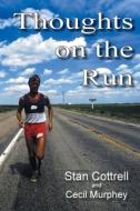 Thoughts on the Run di Stan Cottrell, Cecil Murphey edito da LIGHTNING SOURCE INC