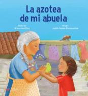 La Azotea De Mi Abuela di Grace Diaz, Judith Valdes Breidenstine edito da Lil Libros