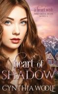Heart of Shadow: a sensual, angel, time travel, historical western romance novel di Cynthia Woolf edito da FIREHOUSE PUB