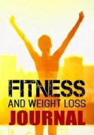 Fitness and Weight Loss Journal: 90 Days Food & Exercise Journal Weight Loss Diary Diet & Fitness Tracker di Dartan Creations edito da Createspace Independent Publishing Platform
