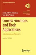 Convex Functions and Their Applications di Constantin P. Niculescu, Lars-Erik Persson edito da Springer International Publishing