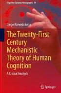 The Twenty-First Century Mechanistic Theory of Human Cognition di Diego Azevedo Leite edito da Springer International Publishing
