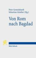 Von ROM Nach Bagdad: Bildung Und Religion Von Der Romischen Kaiserzeit Bis Zum Klassischen Islam edito da Mohr Siebeck