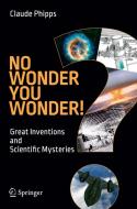 No Wonder You Wonder! di Claude R. Phipps edito da Springer International Publishing Ag