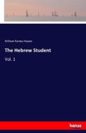 The Hebrew Student di William Rainey Harper edito da hansebooks