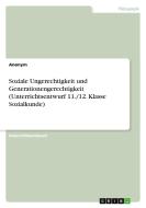 Soziale Ungerechtigkeit und Generationengerechtigkeit (Unterrichtsentwurf 11./12. Klasse Sozialkunde) di Anonym edito da GRIN Verlag