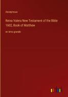 Reina Valera New Testament of the Bible 1602, Book of Matthew di Anonymous edito da Outlook Verlag