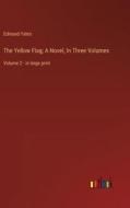 The Yellow Flag; A Novel, In Three Volumes di Edmund Yates edito da Outlook Verlag