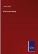 Marvellous Mercy di James Smith edito da Salzwasser-Verlag