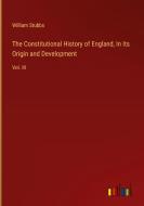 The Constitutional History of England, In Its Origin and Development di William Stubbs edito da Outlook Verlag