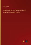Steps in the Paths of Righteousness. A Fortnight of Cristian Thought di Anonymous edito da Outlook Verlag