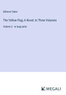 The Yellow Flag; A Novel, In Three Volumes di Edmund Yates edito da Megali Verlag