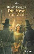 Die Hexe von Zeil di Harald Parigger edito da dtv Verlagsgesellschaft